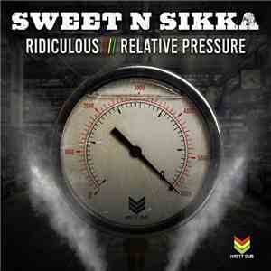 Sweet N Sikka - Ridiculous / Relative Pressure download free