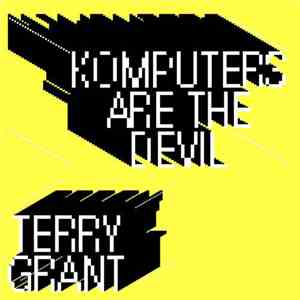 Terry Grant - Komputers Are The Devil download free