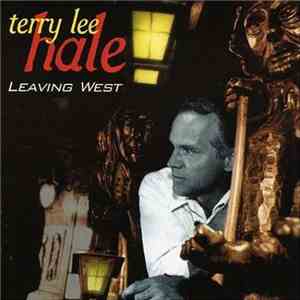Terry Lee Hale - Leaving West download free