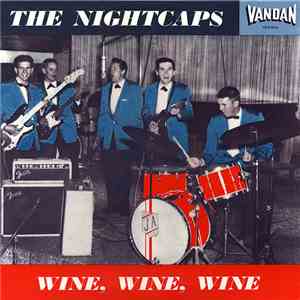 The Nightcaps  - Wine, Wine, Wine download free