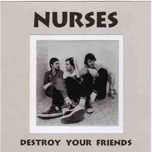 The Nurses - Destroy Your Friends (Live & Demos 1979-1981) download free