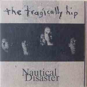 The Tragically Hip - Nautical Disaster download free