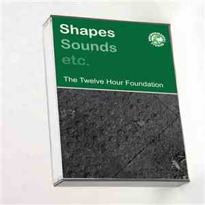 The Twelve Hour Foundation - Shapes, Sounds etc. download free