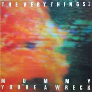The Very Things - Mummy You're A Wreck download free
