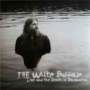 The White Buffalo - Love And The Death Of Damnation download free