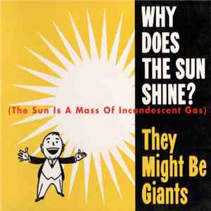 They Might Be Giants - Why Does The Sun Shine? (The Sun Is A Mass Of Incandescent Gas) download free