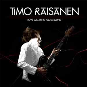 Timo Räisänen - Love Will Turn You Around download free