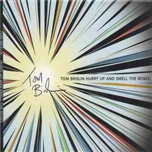Tom Brislin - Hurry Up And Smell The Roses download free