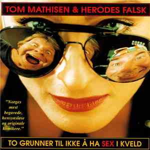 Tom Mathisen & Herodes Falsk - To Grunner Til Ikke Å Ha Sex I Kveld download free
