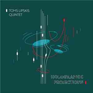 Toms Lipskis Quintet - Holographic Projections download free
