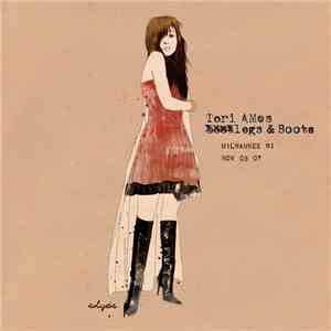 Tori Amos - Legs And Boots: Milwaukee, WI - November 3, 2007 download free