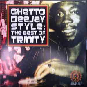 Trinity  - Ghetto Deejay Style: The Best Of Trinity download free