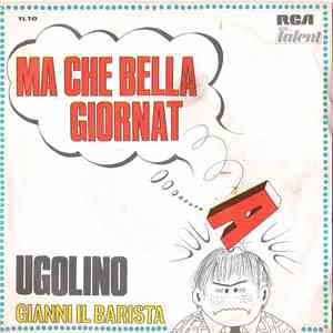 Ugolino - Ma Che Bella Giornata / Gianni Il Barista download free