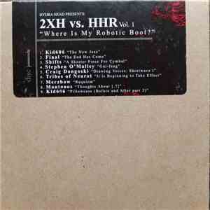 Various - 2XH Vs. HHR Vol. 1 - Where Is My Robotic Boot? download free