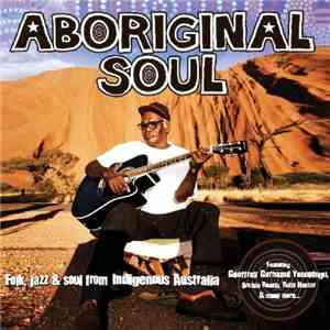 Various - Aboriginal Soul - Folk, Jazz & Soul From Indigenous Australia download free