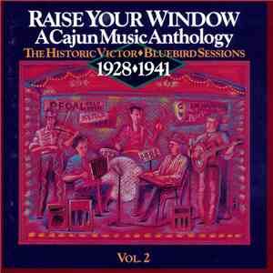 Various - Raise Your Window: A Cajun Music Anthology 1928 - 1941 (The Historic Victor-Bluebird Sessions Vol. 2) download free