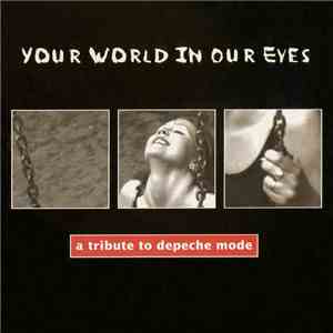 Various - Your World In Our Eyes - A Tribute To Depeche Mode download free