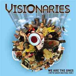 Visionaries - We Are The Ones (We've Been Waiting For) download free