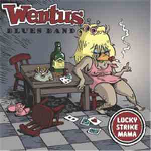 Wentus Blues Band - Lucky Strike Mama download free