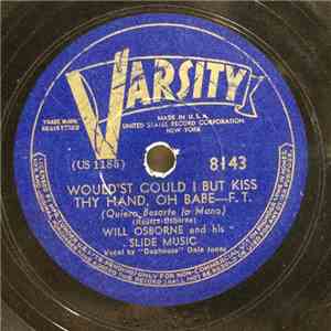 Will Osborne And His Slide Music - Would'st Could I But Kiss Thy Hand, Oh Babe download free