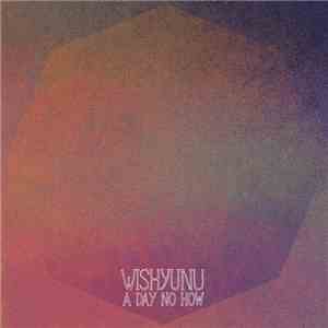 Wishyunu - A Day No How download free