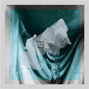 Wolves At Bay - When I'm Dead download free